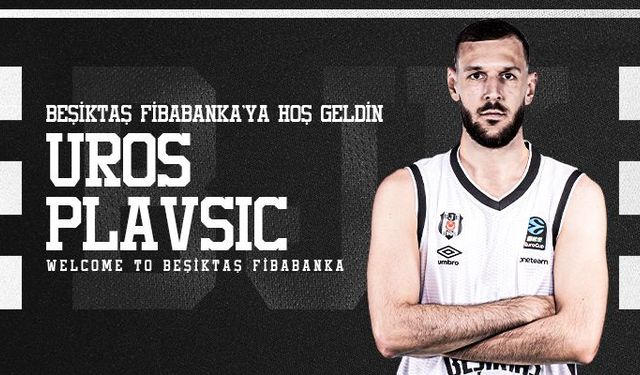 Uros Plavsic, Beşiktaş'a transfer oldu